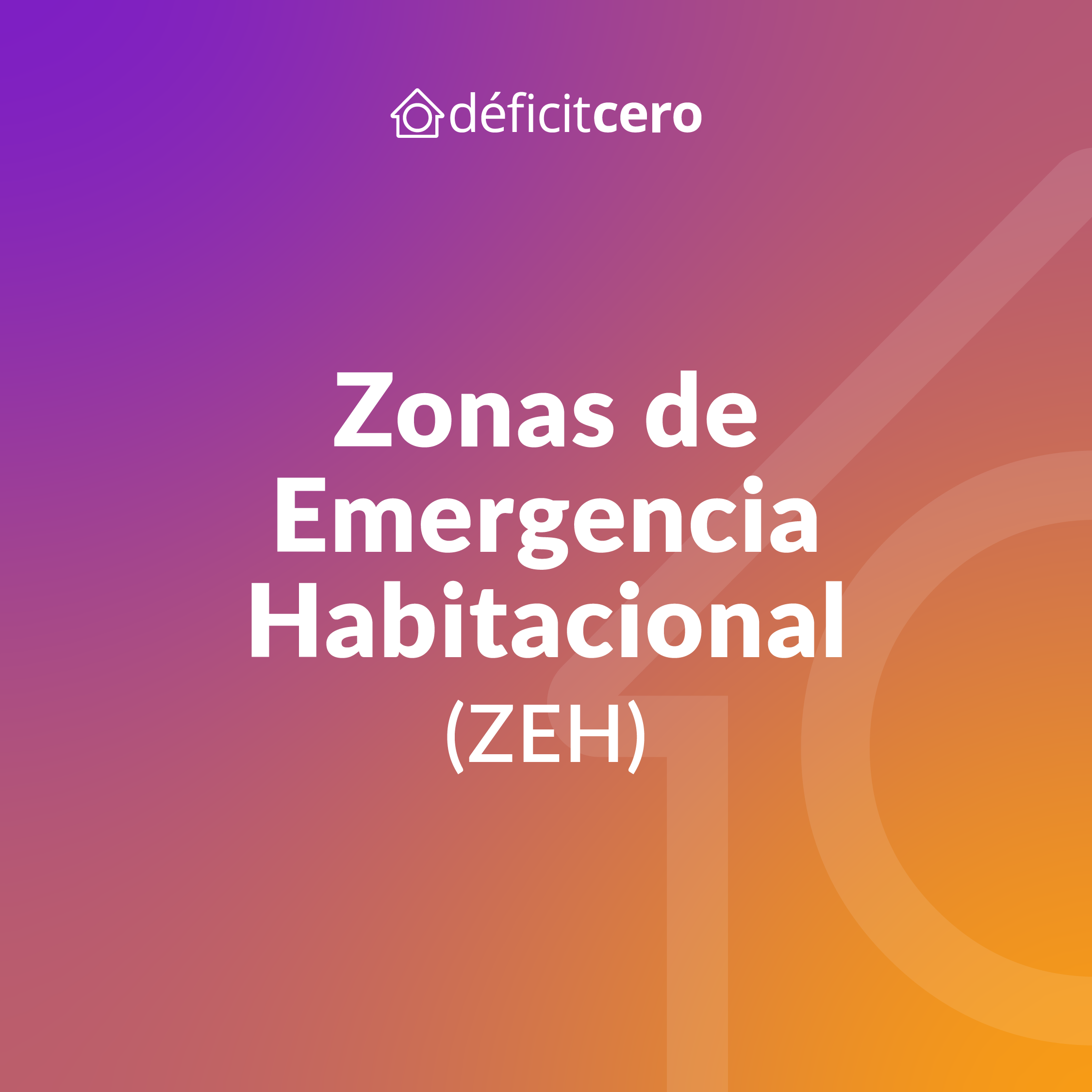 Zonas de Emergencia Habitacional (ZEH)